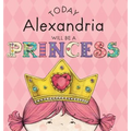 Today Alexandria Will Be a Princess