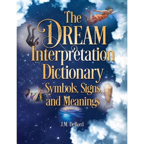 The Dream Interpretation Dictionary: Symbols, Signs, and Meanings