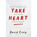 Take Heart: Hopeful & Humorous Lessons From A Two-Time Transplant Recipient