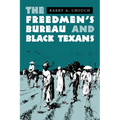 The Freedmen's Bureau and Black Texans