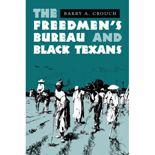 The Freedmen's Bureau and Black Texans