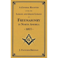 A General Register of all the Lodges and Grand Lodges of Freemasons: in North America