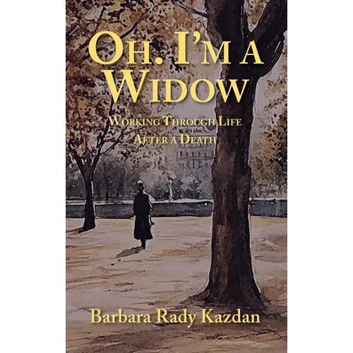 Oh. I'm a Widow: Working Through Life After a Death