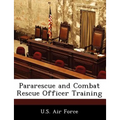 Pararescue and Combat Rescue Officer Training