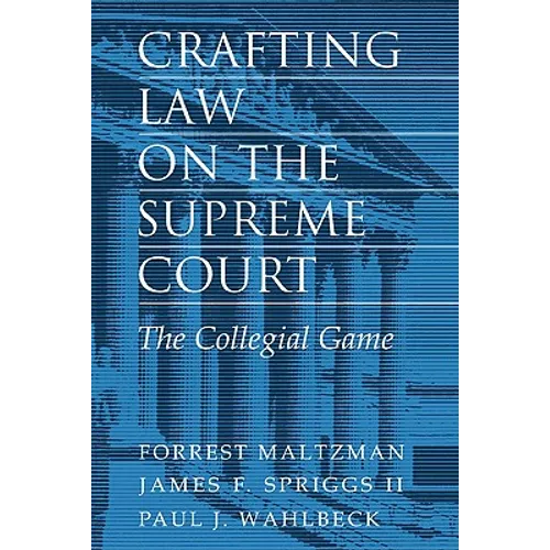 Crafting Law on the Supreme Court: The Collegial Game