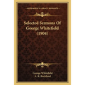 Selected Sermons Of George Whitefield (1904)