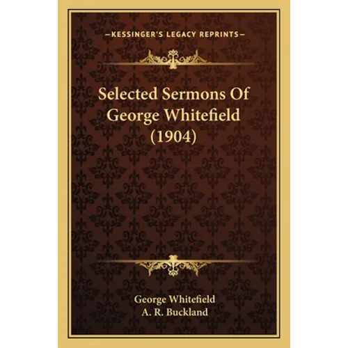 Selected Sermons Of George Whitefield (1904)