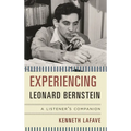 Experiencing Leonard Bernstein: A Listener's Companion