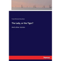 The Lady, or the Tiger?: And other stories