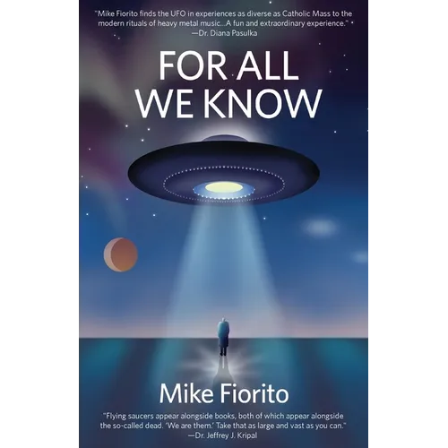 For All We Know: A UFO Manifesto