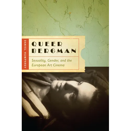 Queer Bergman: Sexuality, Gender, and the European Art Cinema