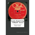 Louis Armstrong Okeh Series an Illustrated Discography 1925-1932