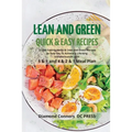 LEAN AND GREEN DIET Recipes: Lean and Green Diet Cookbook to Help You to Achieve a Life-long Transformation. Quick and easy Beginners Guide.