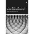 Adverse Childhood Experiences: What Students and Health Professionals Need to Know