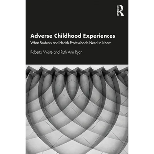 Adverse Childhood Experiences: What Students and Health Professionals Need to Know