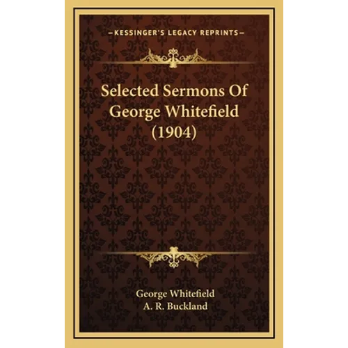 Selected Sermons Of George Whitefield (1904)
