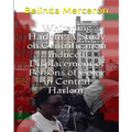 Whitening Harlem: A Study on Gentrification induced Displacement of Persons of Color in Central Harlem.