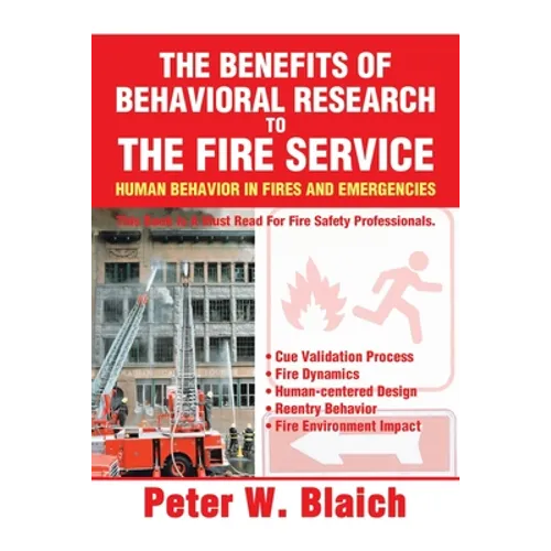The Benefits of Behavioral Research to the Fire Service: Human Behavior in Fires and Emergencies