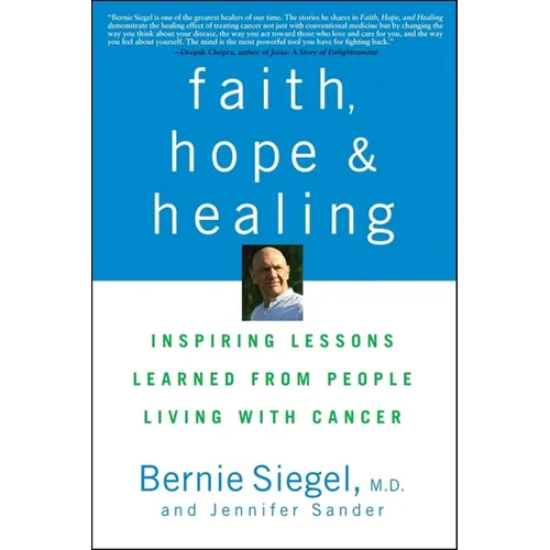 Faith, Hope, and Healing: Inspiring Lessons Learned from People Living with Cancer