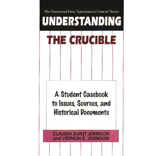 Understanding the Crucible: A Student Casebook to Issues, Sources, and Historical Documents