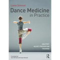 Dance Medicine in Practice: Anatomy, Injury Prevention, Training