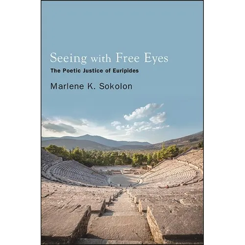 Seeing with Free Eyes: The Poetic Justice of Euripides
