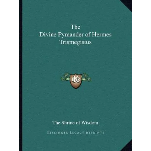 The Divine Pymander of Hermes Trismegistus