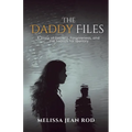 The Daddy Files: How I Survived the Secrets and Found the Truth that Heals