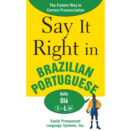 Say It Right in Brazilian Portuguese: The Fastest Way to Correct Pronunciation