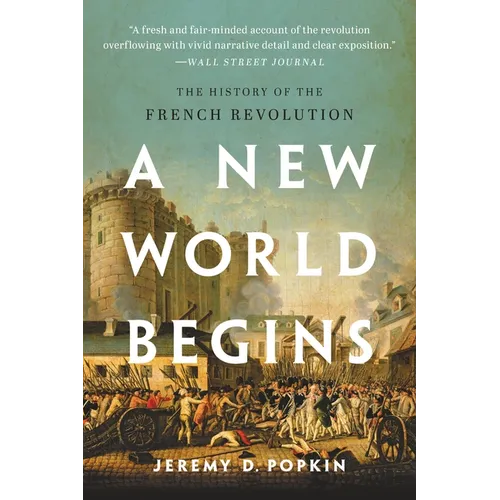 A New World Begins: The History of the French Revolution