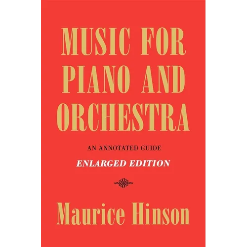 Music for Piano and Orchestra, Enlarged Edition: An Annotated Guide