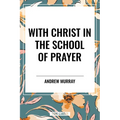 With Christ in the School of Prayer
