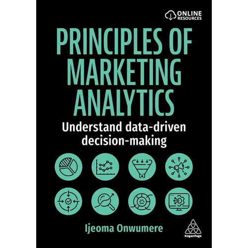 Principles of Marketing Analytics: Understand Data-Driven Decision-Making