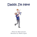 Daddy, I'm Here: A Bedtime Story for Children of Divorce, Spending Time with Dad
