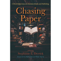 Chasing Paper: Critical Reflections on Christian Books and Publishing