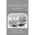 The Northwest Coast: Or, Three Years' Residence in Washington Territory