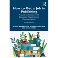 How to Get a Job in Publishing: A Guide to Careers in the Booktrade, Magazines and Communications