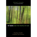 Of Seeds and the People of God: Preaching as Parable, Crucifixion, and Testimony