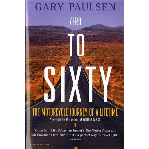 Zero to Sixty: The Motorcycle Journey of a Lifetime