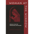 Woman at the Window: Biblical Tales of Oppression and Escape