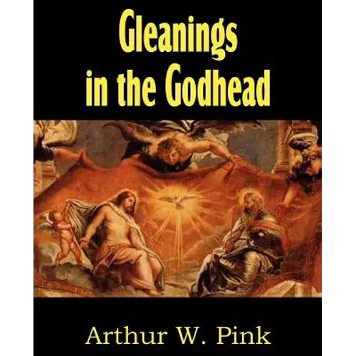 Gleanings in the Godhead