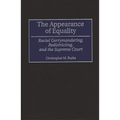 The Appearance of Equality: Racial Gerrymandering, Redistricting, and the Supreme Court