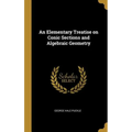 An Elementary Treatise on Conic Sections and Algebraic Geometry