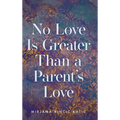No Love Is Greater Than a Parent's Love