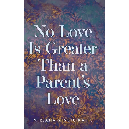 No Love Is Greater Than a Parent's Love