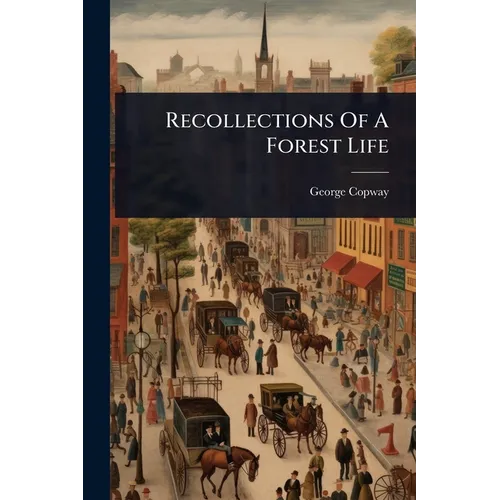 Recollections Of A Forest Life
