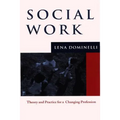 Social Work: Theory and Practice for a Changing Profession