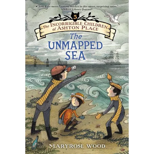 The Incorrigible Children of Ashton Place: Book V: The Unmapped Sea