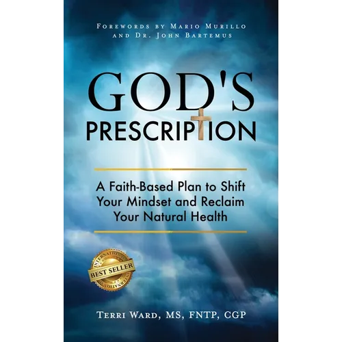 God's Prescription: A Faith-Based Plan to Shift Your Mindset and Reclaim Your Natural Health