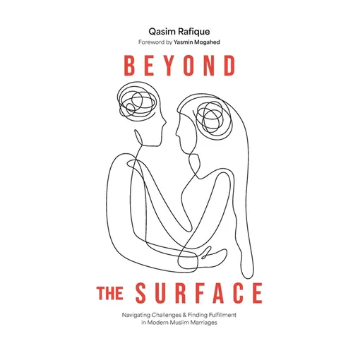 Beyond the Surface: Navigating Challenges & Finding Fulfillment In Modern Muslim Marriage